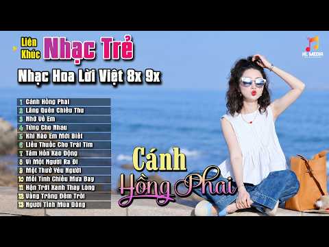 LK Nhạc Hoa Lời Việt 9x Chọn Lọc Hay Nhất - Nhạc Trẻ Đời Đầu Hay Nhất Mọi Thời Đại