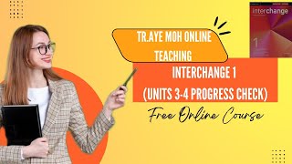 Interchange 1 Fifth edition ( Units 3-4 progress check)