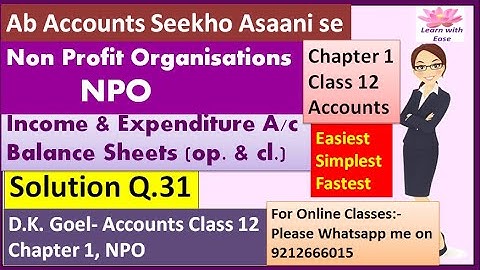 NPO Q31| Non profit organisations| Class 12| Accounts| Solutions of D K Goel| Ch 1 Q31| Q31 NPO