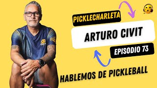 Picklecharleta 73 - Arturo Civit comunicador y divulgador de pickleball, Hablemos de Pickleball.