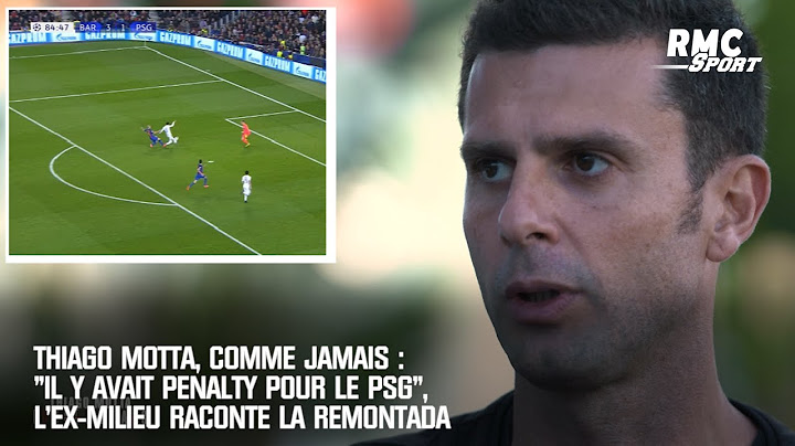 Thiago Motta, comme jamais : "Il y avait penalty pour le PSG", l'ex-milieu raconte la remontada