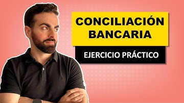 Conciliación Bancaria - Caso práctico en Excel | ¿Qué es y cómo se hace? |
