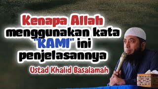Kenapa Allah Menggunakan Kata Kami Ini Penjelasannya  Ustad Khalid Basalamah
