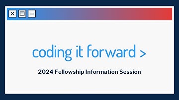 2024 Coding it Forward Fellowship Information Session #3