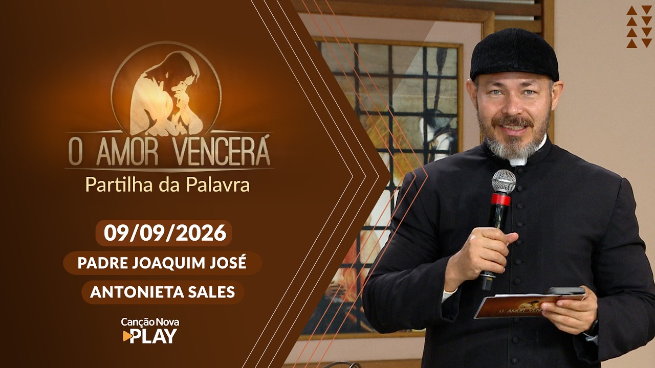 O Amor Vencerá - 09/09/2026 - Partilha da Palavra