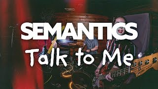 Video thumbnail of "Semantics - Talk to Me (Official Music Video)"