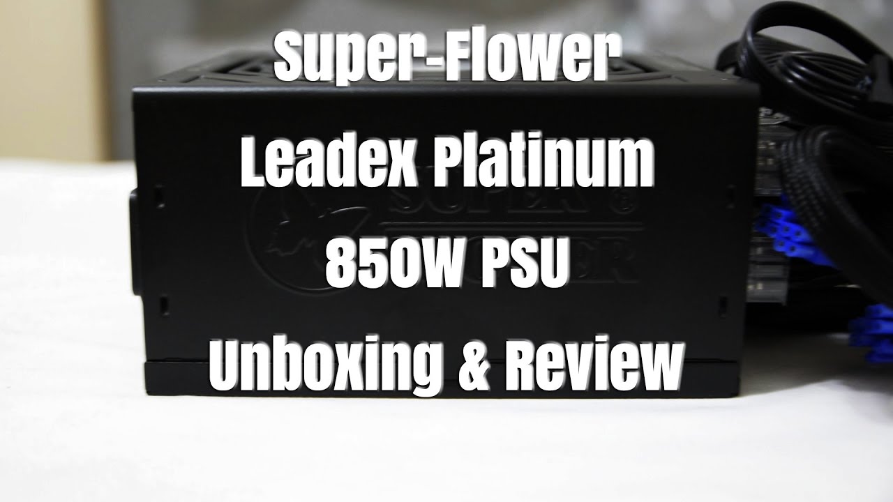 Super-Flower Leadex Platinum 850W PSU Review