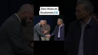 Dani alves en Guatemala 🇬🇹