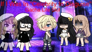 If I Was In “Celebrity In Disguise” | Gacha Life Skit