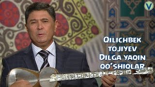 Dilga yaqin qo shiqlar Qilichbek Tojiyev Дилга якин кушиклар Килибек Тожиев 2016