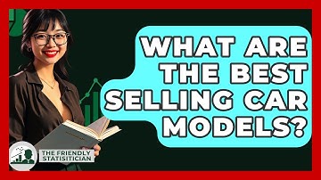 What Are The Best Selling Car Models? - The Friendly Statistician