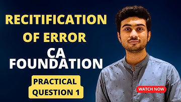 CA Foundation New Course | Rectification Of Errors |Accounts Module 1 | Practical Question 1