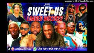 SWEET US LOADED MIX 2022 BY DJ ICE,TIMAYA ASAKE KIZZ DANIEL