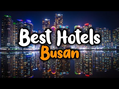 Best Hotels In Busan - For Families, Couples, Work Trips, Luxury & Budget