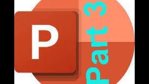 Microsoft PowerPoint Tutorial - Part 3