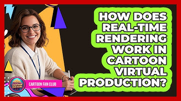 How Does Real-time Rendering Work In Cartoon Virtual Production? - Cartoon Fan Club