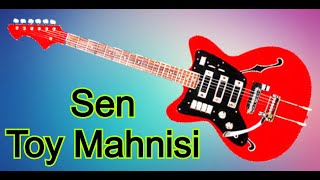 Sen Toy Mahnisi Gitara Super Ritmik Mahni