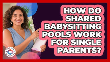 How Do Shared Babysitting Pools Work For Single Parents? - Single Parent Support Hub