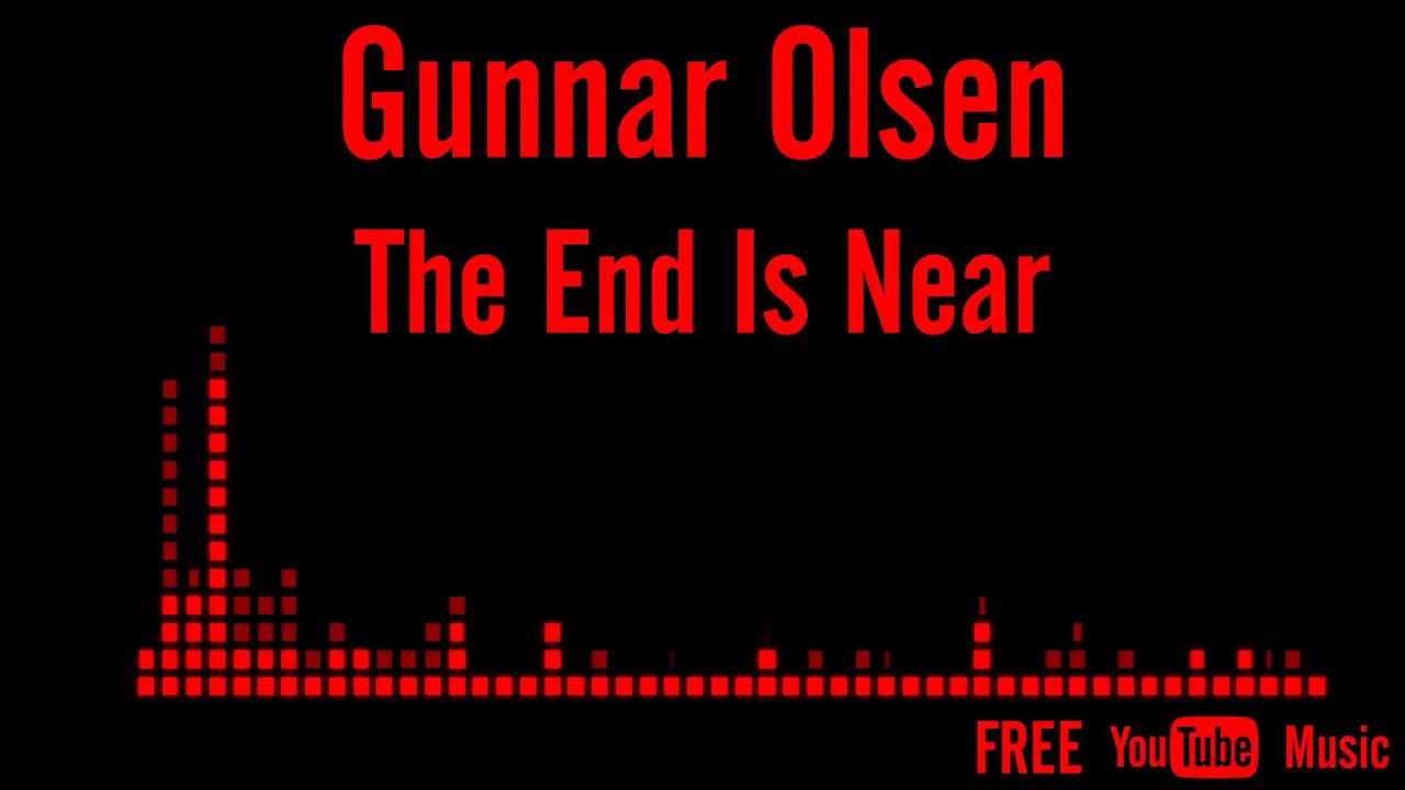 Gunnar Olsen The End Is Near