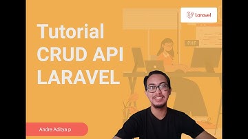 Belajar Membuat API CRUD Sederhana Laravel  | AndrePelealu