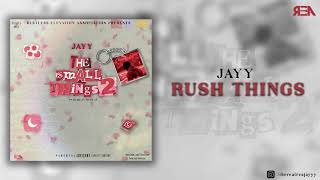 Jayy - Rush Things [Official Audio] (the small things 2) (Prod. Jayy)