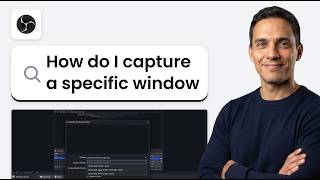 How to Capture a Specific Window in OBS Studio (Quick Guide)