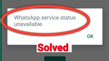WhatsApp Service Status Unavailable Problem Solved