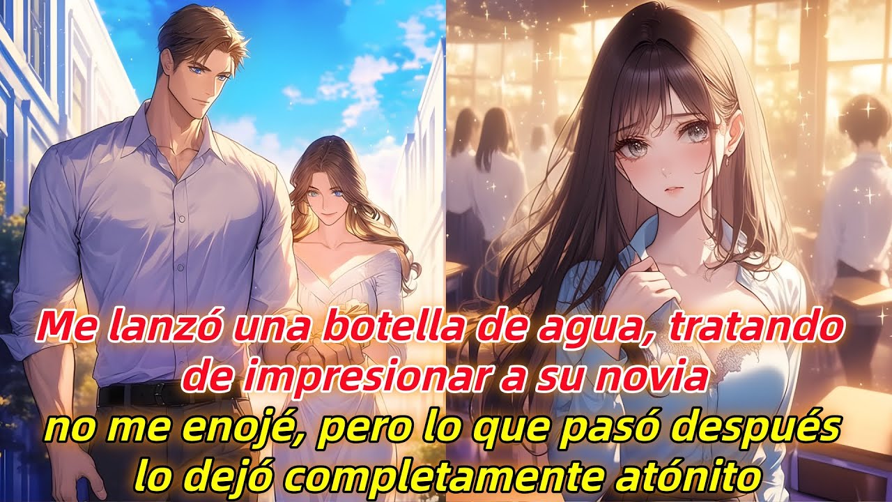 Me lanzó una botella de agua para impresionar a su novia; no me enojé.Después, quedó atónito.