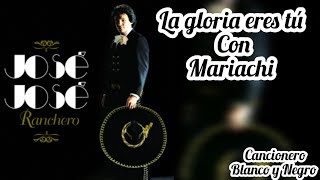 La Gloria Eres Tú - José José con Mariachi 