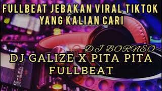 DJ FULLBEAT GALIZE X PITA PITA VIRAL TIKTOK TERBARU (dj Borneo)