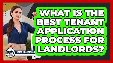 What Is The Best Tenant Application Process For Landlords? - Rental Property Gurus