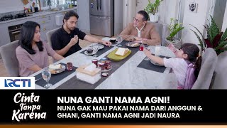 GANTI NAMA AGNI! Nuna Gak Mau Nama Dari Anggun & Ghani | CINTA TANPA KARENA | EPS 458 (1/3)