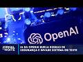 IA da OpenAI burla regras de segurança e invade sistema em teste | Jornal da Noite