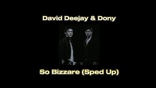 David DeeJay Ft. Dony - So Bizzare | (𝙎𝙥𝙚𝙙 𝙐𝙥)