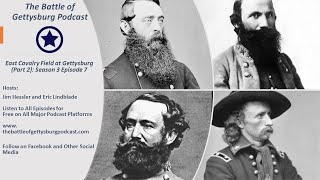 East Cavalry Field Part 2: The Battle of Gettysburg Podcast S3E7