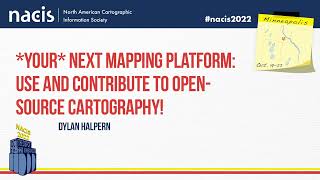 *Your* Next Mapping Platform: Use and Contribute to Open-Source Cartography! - Dylan Halpern