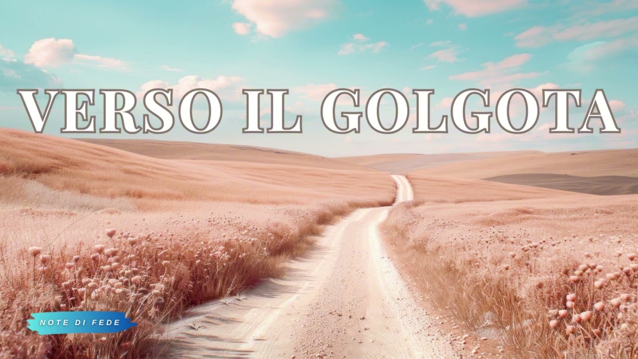 Note di Fede - Verso il Golgota (Cantico di Adorazione)