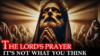 The Lord's Prayer- EXPLAINED! The Truth Behind Every Word!
