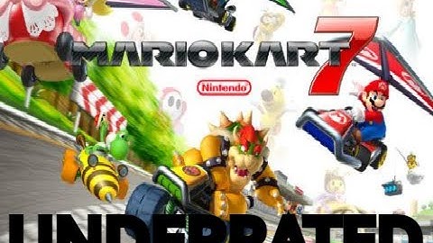 Why I think Mario Kart 7 is Underrated