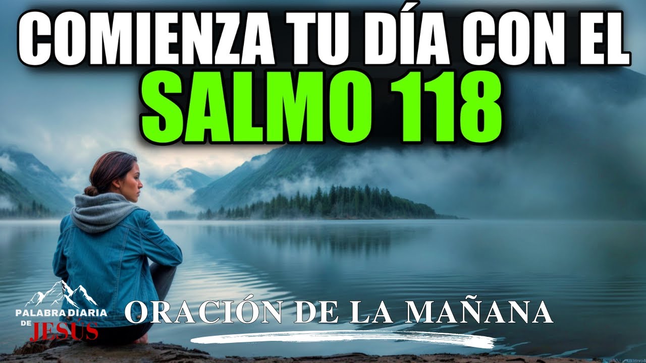 Salmo 118: ¡Oración Poderosa De La Mañana Para Comenzar El Día Con ...