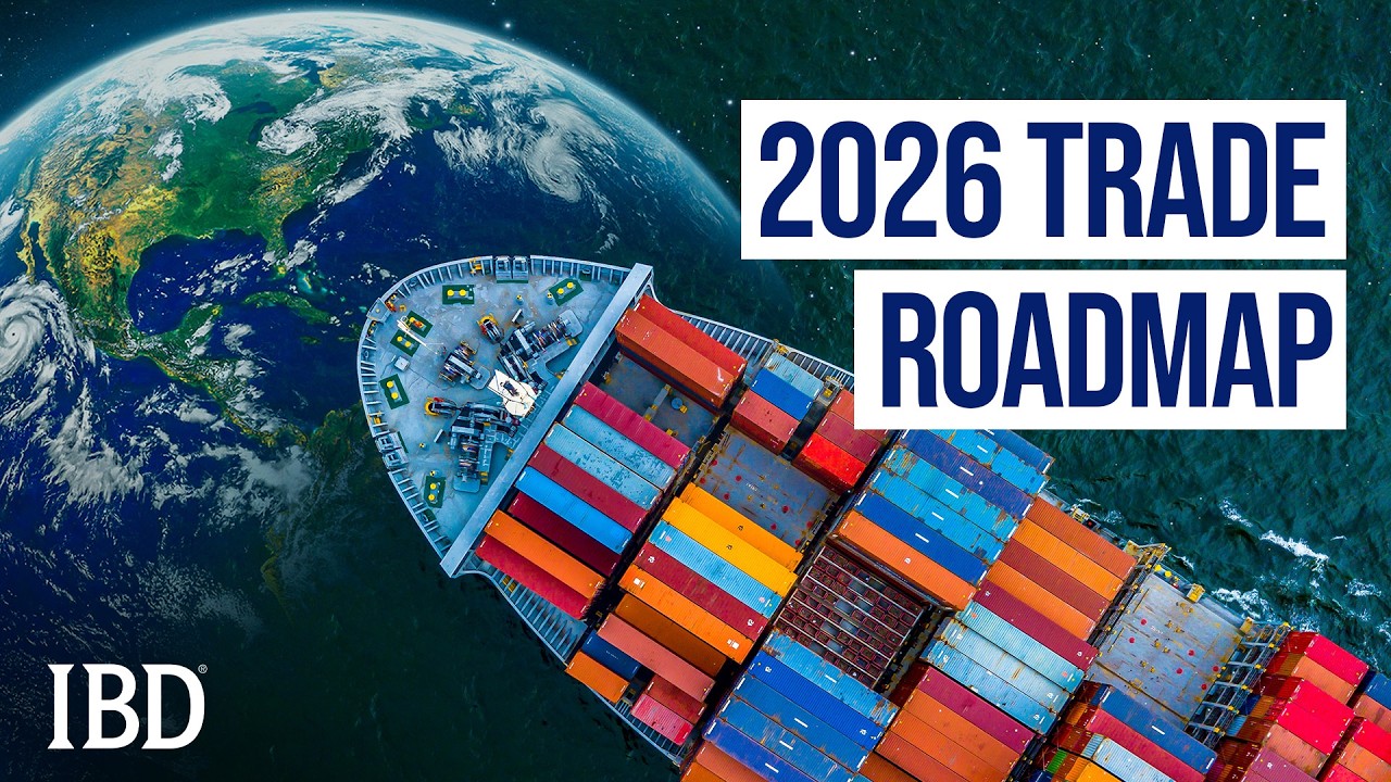 Charting A Path Through 2026 Trade Tensions | IBD