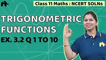 Trigonometric Functions | Class 11 Maths | Chapter 3 | NCERT Solutions | Exercise 3.2