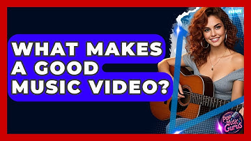 What Makes A Good Music Video? - Pop Music Gurus