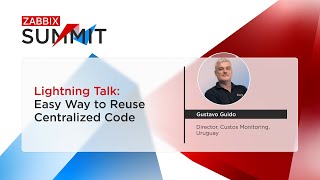 Lightning Talk Easy Way To Reuse Centralized Code By Gustavo Guido Zabbix Summit 2025