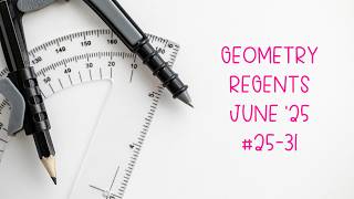 Geometry Regents June 2025 #25-31