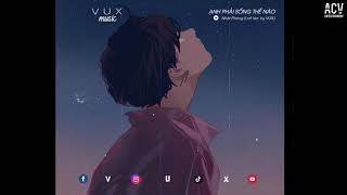 Anh Phải Sống Thế Nào | Lofi Ver. By Vux - Nhật Phong [ Lyrics Video ]