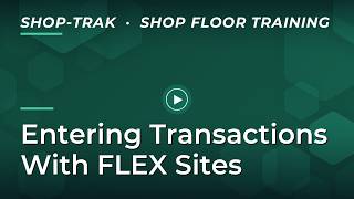 SyteLine Shop-Trak: Entering Transactions With FLEX Sites
