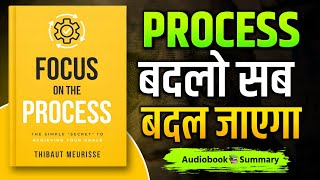Focus on The Process Book Summary | Thibaut Meurisse