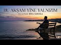 Bu Akşam Yine Yalnızım 