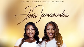 Jesu Samasimba || Minister Rumbie x Nyasha Mutonhori 